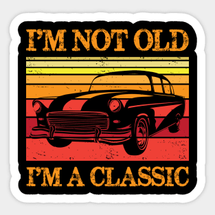 I'm Not Old I'm Classic Shirt Funny Birthday Gift Sticker